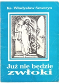 Już nie będzie zwłoki