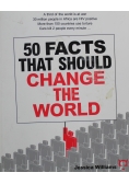 50 Facts That Should Change the World