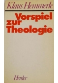 Vorspiel zur Theologie