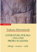 Literatura polska 1944-1989 Próba scalenia: obiegi- wzorce- style