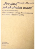 Przyjmę jakąkolwiek pracę