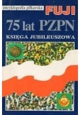 Encyklopedia piłkarska FUJI,75 lat PZPN, Księga jubileuszowa