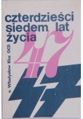 Czterdzieści siedem lat życia
