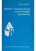Istota i motywacja moralnego działania