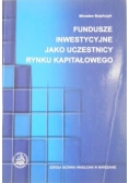 Fundusze inwestycyjne jako uczestnicy rynku kapitałowego