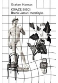 Książę sieci. Bruno Latour i metafizyka