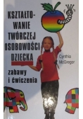 Kształtowanie twórczej osobowości dziecka – zabawy i ćwiczenia