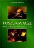 Poszukiwacze. Dzieje ludzkich poszukiwań sensu świata
