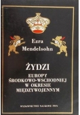 Mendelsohn Ezra - Żydzi Europy Środkowo-Wschodniej w okresie międzywojennym
