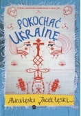 Pokochać Ukrainę