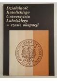 Działalność Katolickiego Uniwersytetu Lubelskiego w czasie okupacji
