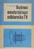 Olszewski Zenon - Budowa amatorskiego odbiornika TV