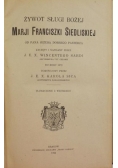 Żywot sługi bożej Marji Franciszki Siedliskiej założycielki sióstr najśw. rodziny z Nazaretu 1924 r.