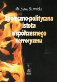Społeczno polityczna istota współczesnego terroryzmu