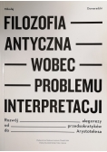 Filozofia antyczna wobec problemu interpretacji
