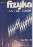 Fizyka dla politechnik, tom I. Cząstki