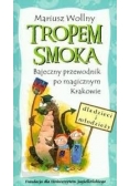 Tropem smoka, bajeczny przewodnik po magicznym Krakowie