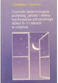 Czynniki determinujące przebieg, jakość i efekty wychowania  zdrowotnego dzieci 6-11-letnich w rodzinie