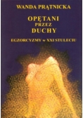 Opętani przez duchy. Egzorcyzmy w XXI stuleciu