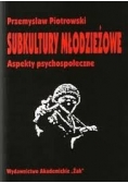 Subkultury młodzieżowe. Aspekty psychospołeczne.