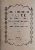 Kopa z naddatkiem bajek naszych pisarzy dla młodzieży płci obojej reprint z 1859 r.