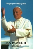 Pielgrzym w Ojczyźnie. Jan Paweł II 1920-2005