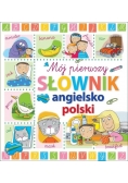 Mój pierwszy słownik angielsko - polski