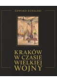 Kraków w czasie wielkiej wojny