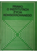 Prawo o instytutach życia konsekrowanego