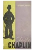 Charlie Chaplin jego filmy i jego czasy