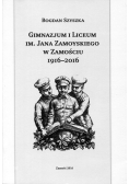 Gimnazjum i Liceum im Jana Zamoyskiego w Zamościu 1916 2016