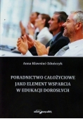 Poradnictwo całożyciowe jako element wsparcia w edukacji dorosłych