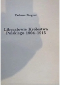 Liberałowie Królestwa Polskiego 1904 – 1915 + Autograf Tadeusza Stegnera