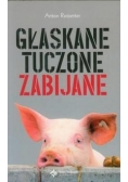 Głaskane, tuczone, zabijane