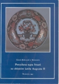 Porcelana typu Imari ze zbiorów króla Augusta II