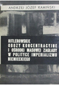 Hitlerowskie obozy koncentracyjne i ośrodki masowej zagłady w polityce imperializmu nimieckiego
