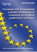 Fundusze Unii Europejskiej a system finansowania inwestycji ze środków publicznych w Polsce