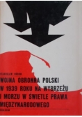 Wojna obronna Polski w 1939 roku na wybrzeżu i morzu w świetle prawa międzynarodowego