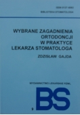 Wybrane zagadnienia ortodoncji w praktyce lekarza stomatologa