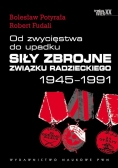 Od zwycięstwa do upadku Siły zbrojne Związku Radzieckiego 1945 1991