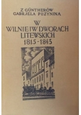 W Wilnie i w dworach litewskich 1815-1843