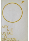 Aby nie ustać w drodze
