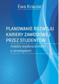 Planowanie rozwoju kariery zawodowej przez studentów. Między wyobrażeniami a strategiami