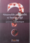 Niezwykłe przypadki w hematologii