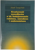 Kreatywność menedżerów a ich funkcjonowanie rodzinne, zawodowe i osobowościowe