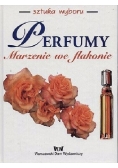 Perfumy. Marzenie we flakonie