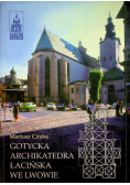 Gotycka Architektura łacińska we Lwowie