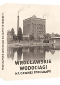 Wrocławskie wodociągi na dawnej fotografii