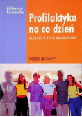 Profilaktyka na co dzień  alkohol w życiu nastolatków