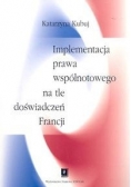 Implementacja prawa wspólnotowego na tle doświadczeń Francji